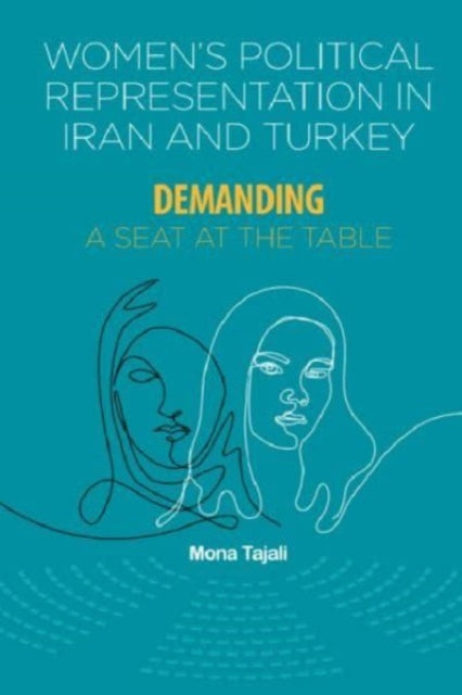 Women'S Political Representation in Iran and Turkey: Demanding a Seat at the Table