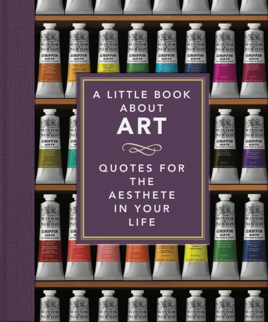 A Little Book About Art: Quotes for the Aesthete in Your Life