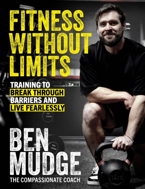 Fitness Without Limits: Break through obstacles, live without fear, and find a better you
