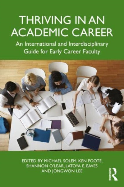 Thriving in an Academic Career: An International and Interdisciplinary Guide for Early Career Faculty