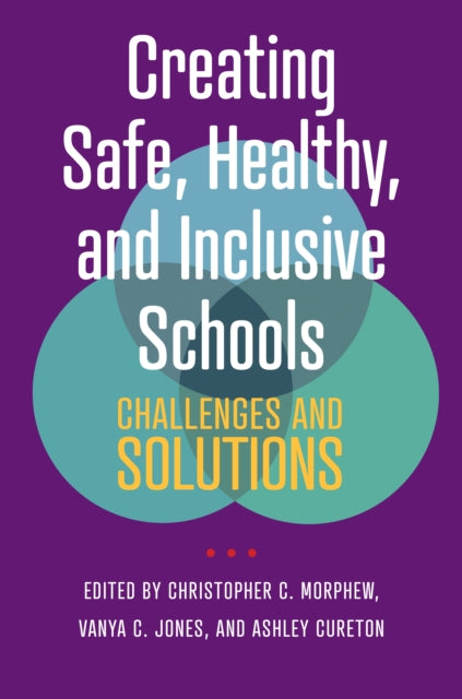 Creating Safe, Healthy, and Inclusive Schools: Challenges and Solutions