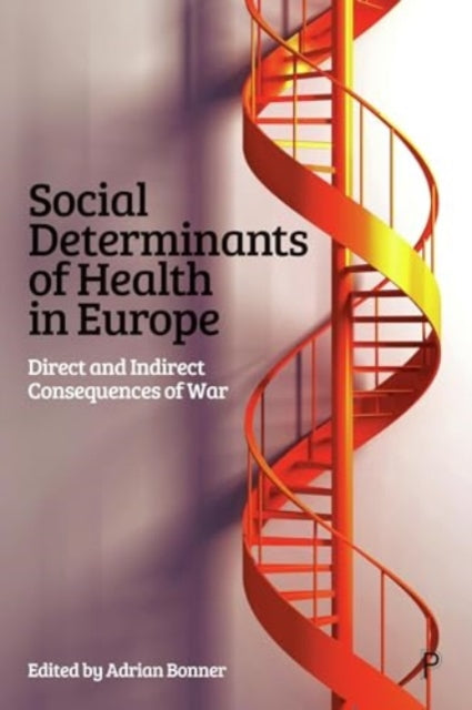 Social Determinants of Health in Europe: Direct and Indirect Consequences of War