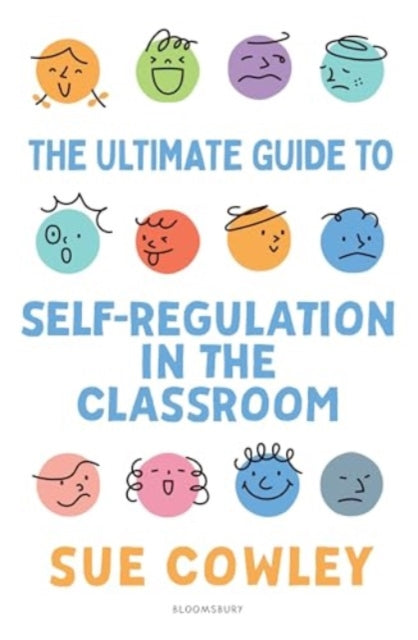 The Ultimate Guide to Self-Regulation in the Classroom: Helping teachers improve outcomes for every learner