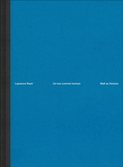 Laurence Rasti – Wall as Horizon: Photographic Survey Neuchatel 2023-2024