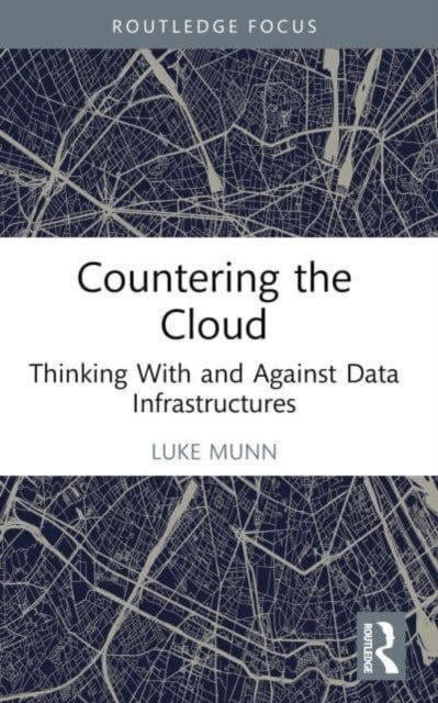 Countering the Cloud: Thinking With and Against Data Infrastructures