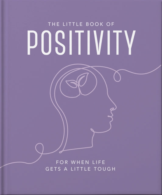 The Little Book of Positivity: For When Life Gets a Little Tough