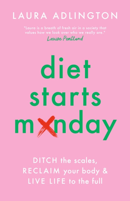 Diet Starts Monday: Ditch the Scales, Reclaim Your Body and Live Life to the Full