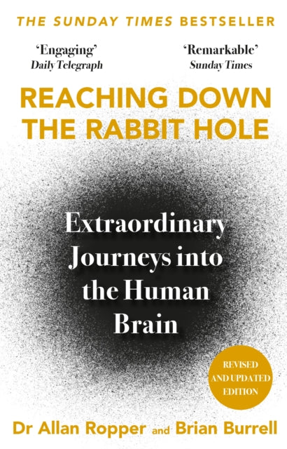 Reaching Down the Rabbit Hole: Extraordinary Journeys into the Human Brain