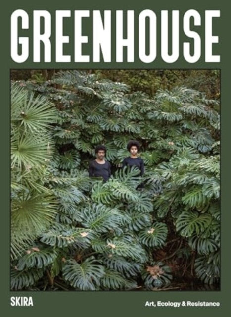 Greenhouse: Art, Ecology and Resistance