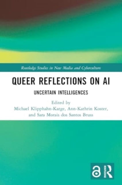 Queer Reflections on AI: Uncertain Intelligences