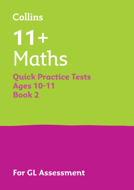 11+ Maths Quick Practice Tests Age 10-11 (Year 6) Book 2: For the 2025 Gl Assessment Tests