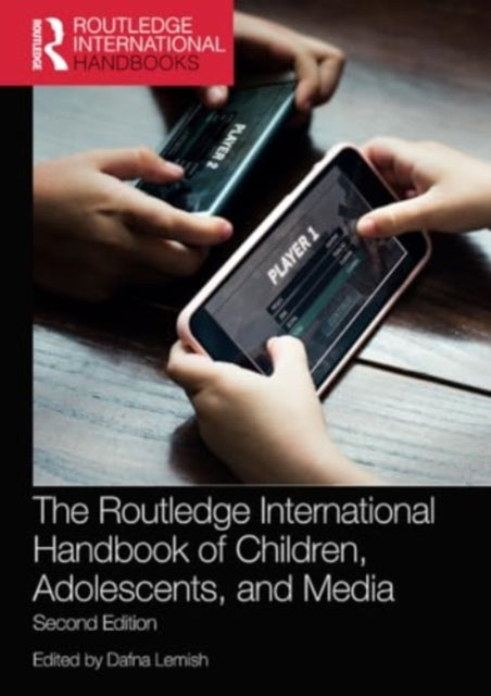 The Routledge International Handbook of Children, Adolescents, and Media