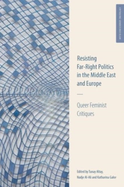 Queer Feminist Critiques: Resisting Far-Right Politics in the Middle East and Europe