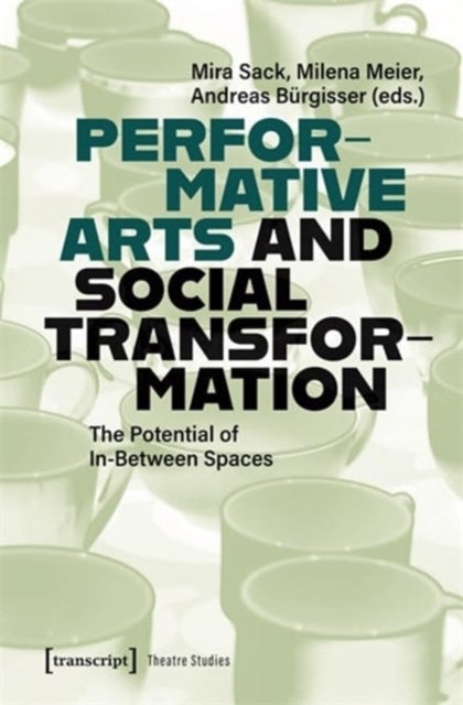 Performative Arts and Social Transformation: The Potential of In-Between Spaces