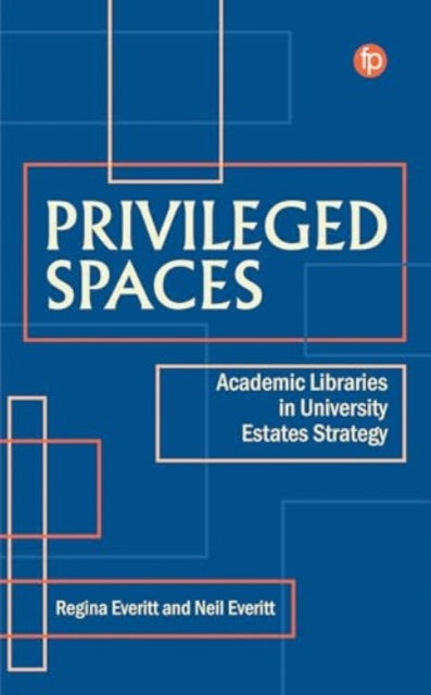 Privileged Spaces: Academic Libraries in University Estates Strategy
