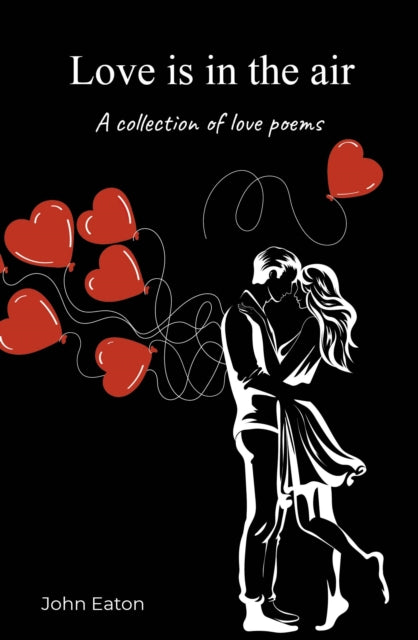 Love is in the air: A collection of love poems
