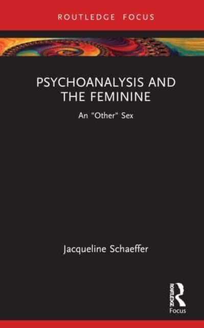 Psychoanalysis and the Feminine: An "Other" Sex