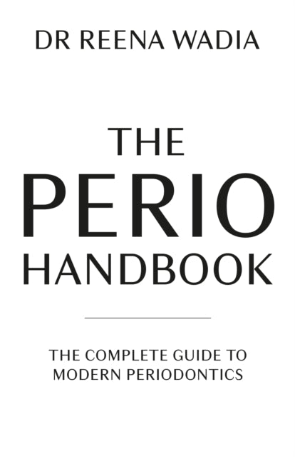The Perio Handbook: The complete guide to modern periodontics