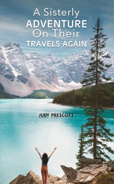 A Sisterly Adventure: On Their Travels Again