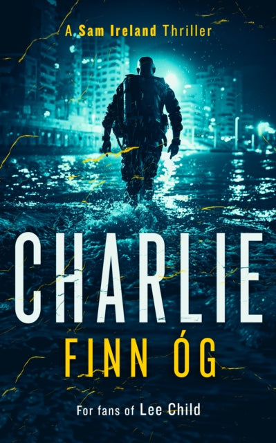 Charlie: An Explosive Military Thriller of Betrayal, Retribution, and Unbreakable Bonds