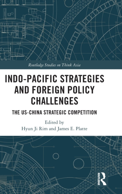 Indo-Pacific Strategies and Foreign Policy Challenges: The US-China Strategic Competition