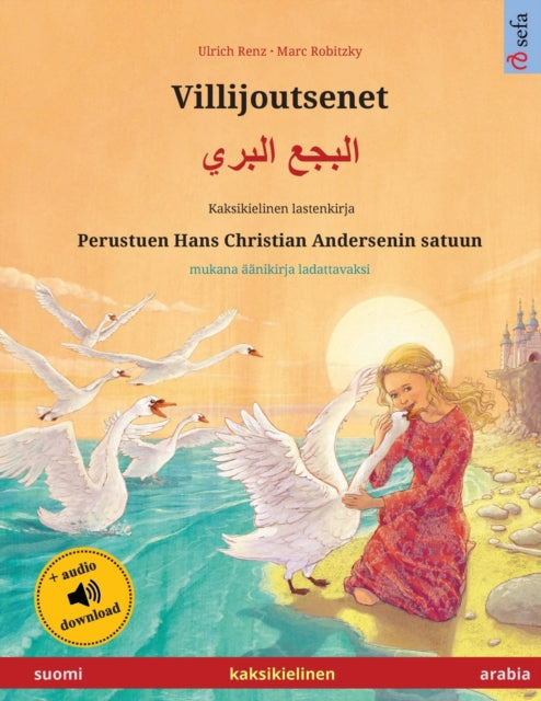 Villijoutsenet - البجع البري (suomi - arabia): Kaksikielinen lastenkirja perustuen Hans Christian Andersenin satuun, aanikirja saatavilla verkossa