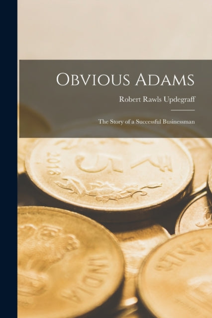Obvious Adams: The Story of a Successful Businessman