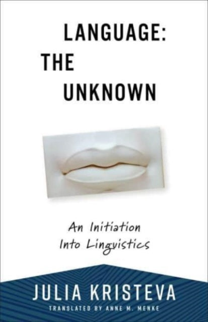Language: The Unknown: An Initiation Into Linguistics