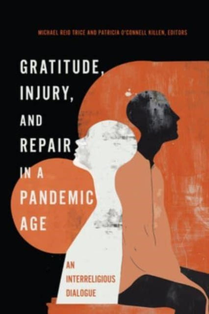 Gratitude, Injury, and Repair in a Pandemic Age: An Interreligious Dialogue