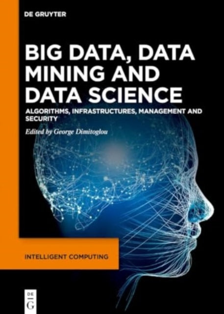 Big Data, Data Mining and Data Science: Algorithms, Infrastructures, Management and Security