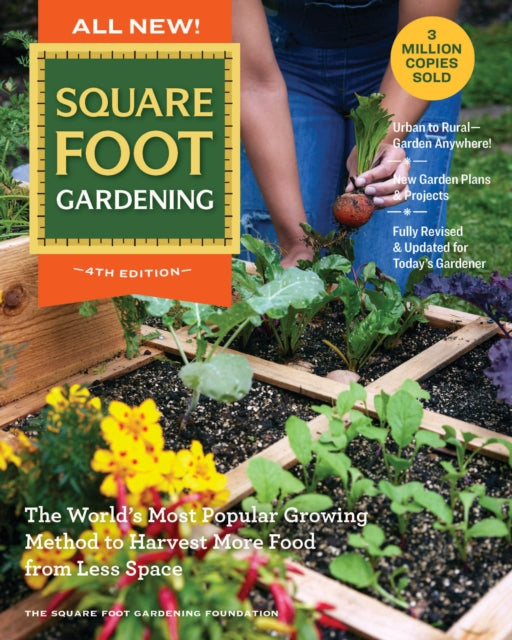 All New! Square Foot Gardening, 4th Edition: The World’s Most Popular Growing Method to Harvest MORE Food from Less Space – Urban to Rural–Garden Anywhere! New Garden Plans & Projects – Fully Revised & Updated for Today’s Gardener