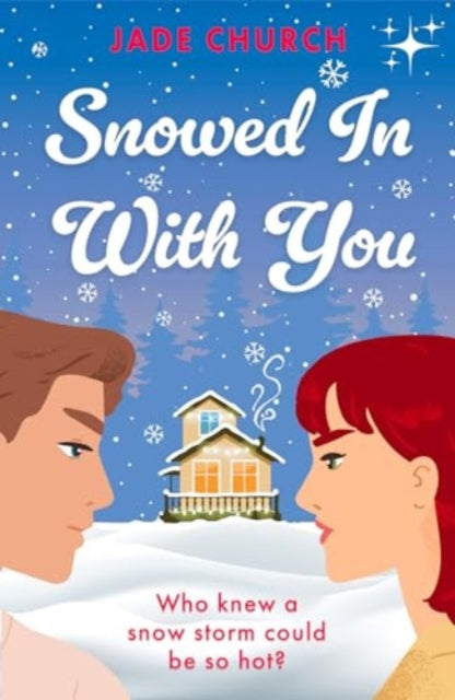 Snowed In With You: a must-read brother’s best friend, spicy winter romance