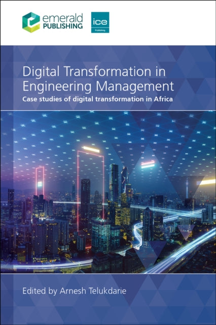 Digital Transformation in Engineering Management: Case studies of digital transformation in Africa