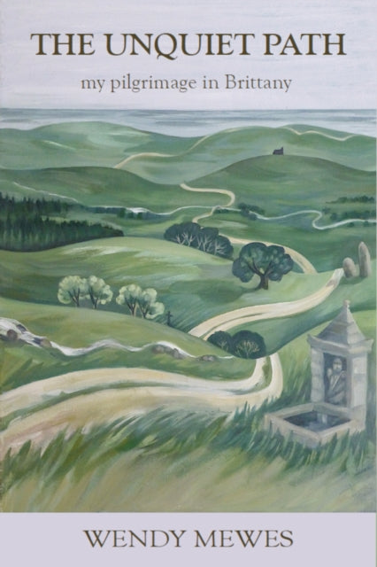 The Unquiet Path: my pilgrimage in Brittany