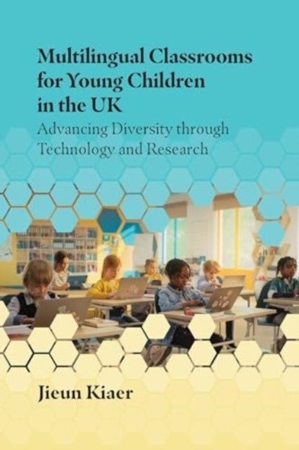Multilingual Classrooms for Young Children in the UK: Advancing Diversity through Technology and Research