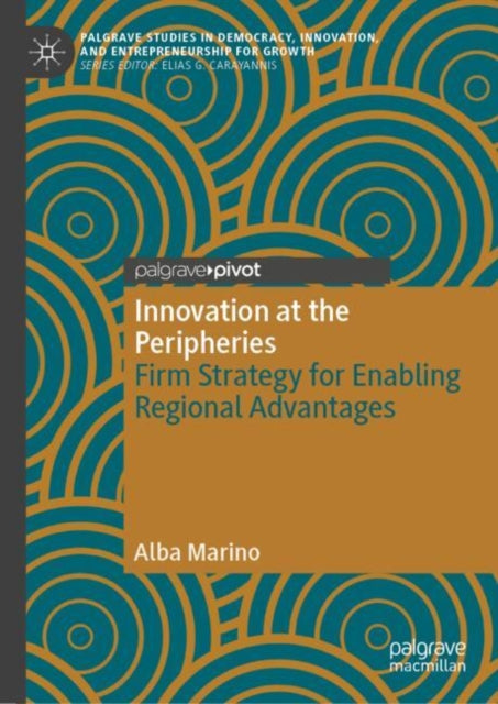 Innovation at the Peripheries: Firm Strategy for Enabling Regional Advantages
