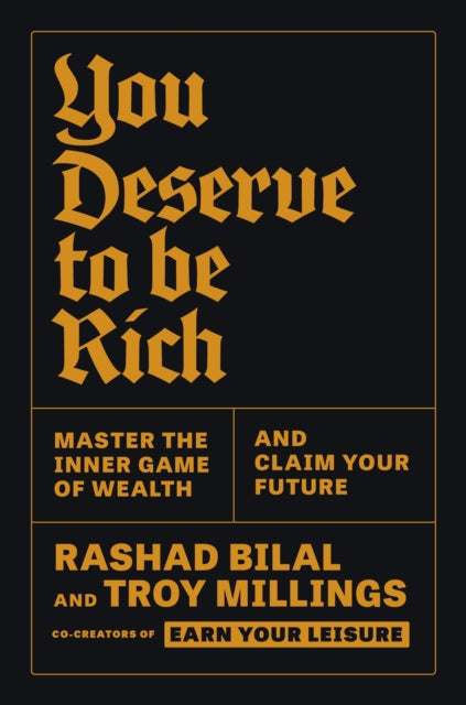 You Deserve To Be Rich: Master the Inner Game of Wealth and Claim Your Future