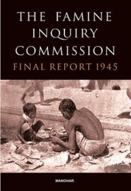 The Famine Inquiry Commission: Final Report 1945