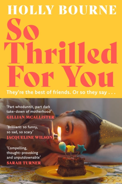 So Thrilled For You: the conversation-starting new novel from the bestselling author of How Do You Like Me Now?