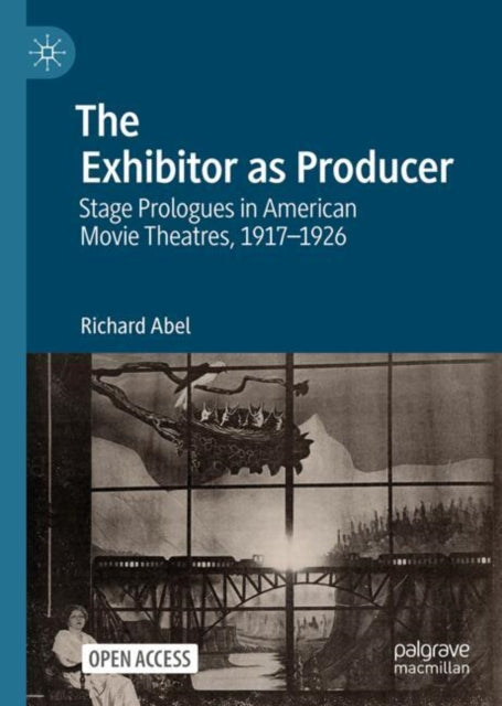 The Exhibitor as Producer: Stage Prologues in American Movie Theatres, 1917-1926