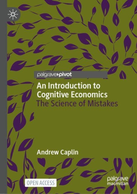 An Introduction to Cognitive Economics: The Science of Mistakes