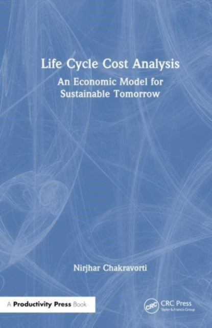 Life Cycle Cost Analysis: An Economic Model for Sustainable Tomorrow