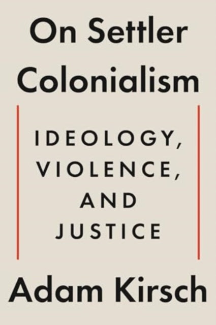 On Settler Colonialism: Ideology, Violence, and Justice