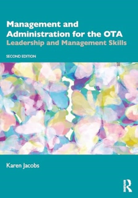 Management and Administration for the OTA: Leadership and Management Skills