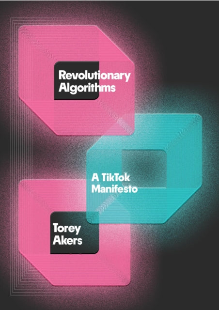 Revolutionary Algorithms: A TikTok Manifesto