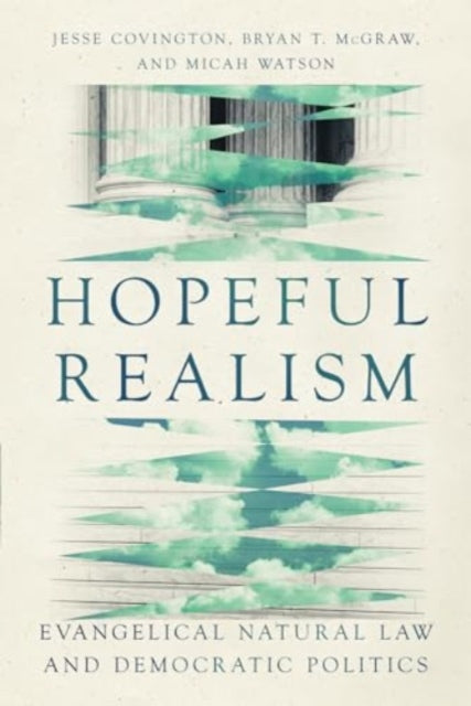 Hopeful Realism: Evangelical Natural Law and Democratic Politics
