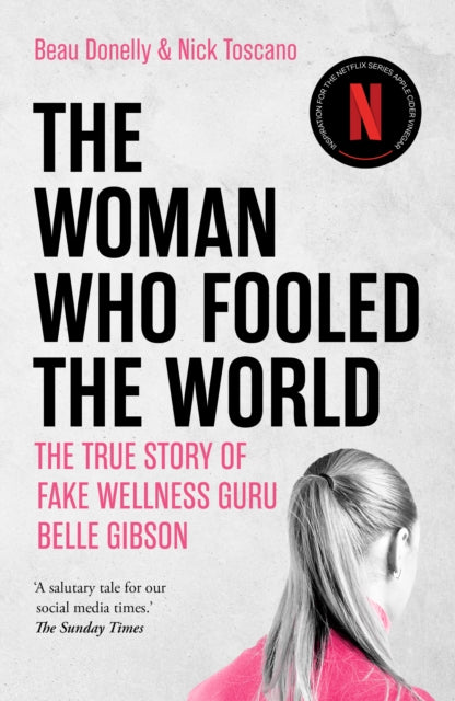 The Woman Who Fooled The World: the true story of fake wellness guru Belle Gibson