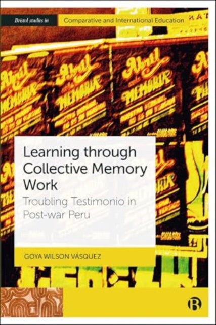 Learning through Collective Memory Work: Troubling Testimonio in Post-war Peru