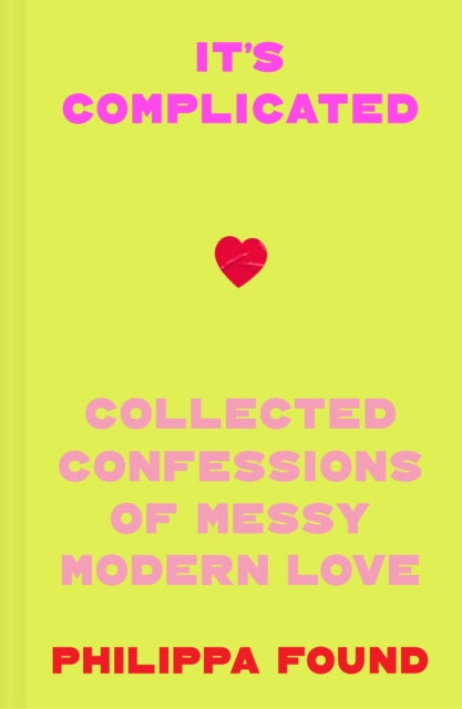 It’s Complicated: Confessions of Messy Modern Love