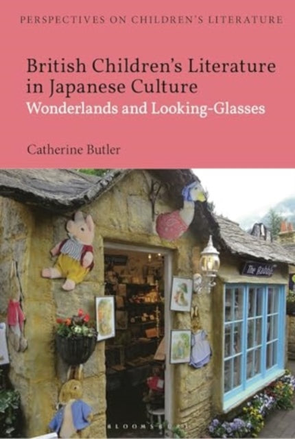 British Children's Literature in Japanese Culture: Wonderlands and Looking-Glasses